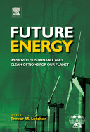 Future energy : improved, sustainable and clean options for our planet /