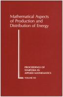 Mathematical aspects of production and distribution of energy : [proceedings of the Symposium in Applied Mathematics of the American Mathematical Society, held in San Antonio, Texas, January 20-21, 1976] /