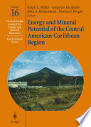 Energy and mineral potential of the Central American-Caribbean region /