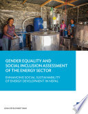 Gender equality and social inclusion assessment of the energy sector : enhancing social sustainability of energy development in Nepal.