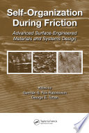 Self-organization during friction : advanced surface-engineered materials and systems design /