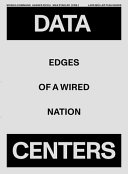 Data centers : edges of a wired nation /