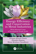 Energy efficiency and conservation in metal industries : with selected cases of investment grade audit /