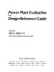 Power plant evaluation and design reference guide /