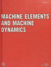 Machine elements and machine dynamics : presented at the 1994 ASME design technical conferences, 23rd Biennial Mechanisms Conference, Minneapolis, Minnesota, September 11-14, 1994 /