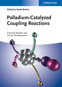 Palladium-catalyzed coupling reactions : practical aspects and future developments /
