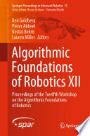 Algorithmic Foundations of Robotics XII : Proceedings of the Twelfth Workshop on the Algorithmic Foundations of Robotics /