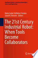 The 21st Century Industrial Robot: When Tools Become Collaborators /