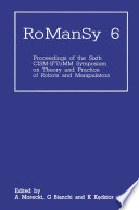 RoManSy 6 : Proceedings of the Sixth CISM-IFToMM Symposium on Theory and Practice of Robots and Manipulators /