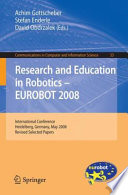 Research and education in robotics-EUROBOT 2008 : international conference, Heidelberg, Germany, May 22-24, 2008 : revised selected papers /