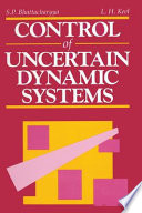 Control of uncertain dynamic systems : a collection of papers presented at the International Workshop on Robust Control, San Antonio, Texas, March 1991 /