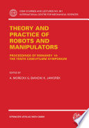 Theory and practice of robots and manipulators : proceedings of RoManSy 10 : the Tenth CISM-IFToMM Symposium /