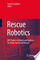 Rescue robotics : DDT Project on robots and systems for urban search and rescue /