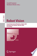 Robot vision : second international workshop, RobVis 2008, Auckland, New Zealand, February 18-20, 2008 : proceedings /