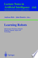 Learning robots : 6th European Workshop, EWLR-6, Brighton, England, August 1-2, 1997 : proceedings /