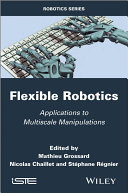 Flexible robotics : applications to multiscale manipulations /