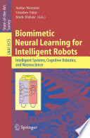 Biomimetic neural learning for intelligent robots : intelligent systems, cognitive robotics, and neuroscience /