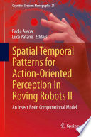 Spatial temporal patterns for action-oriented perception in roving robots II : an insect brain computational model /