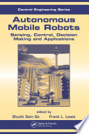 Autonomous mobile robots : sensing, control, decision-making, and applications /