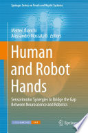 Human and robot hands : sensorimotor synergies to bridge the gap between neuroscience and robotics /