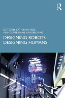Designing robots, designing humans /