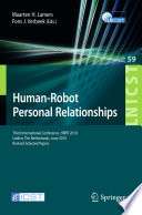 Human-robot personal relationships : third international conference, HRPR 2010, Leiden, The Netherlands, June 23-24, 2010, Revised selected papers /