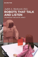 Robots that talk and listen : technology and social impact /