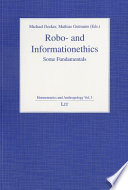 Robo- and informationethics : some fundamentals /