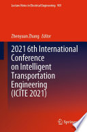 2021 6th International Conference on Intelligent Transportation Engineering (ICITE 2021) /