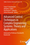 Advanced Control Techniques in Complex Engineering Systems: Theory and Applications : Dedicated to Professor Vsevolod M. Kuntsevich /