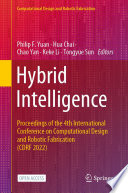 Hybrid Intelligence : Proceedings of the 4th International Conference on Computational Design and Robotic Fabrication (CDRF 2022) /