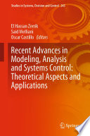 Recent Advances in Modeling, Analysis and Systems Control: Theoretical Aspects and Applications /