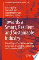 Towards a Smart, Resilient and Sustainable Industry : Proceedings of the 2nd International Symposium on Industrial Engineering and Automation ISIEA 2023 /