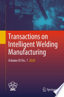 Transactions on Intelligent Welding Manufacturing : Volume IV No. 1  2020 /