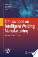 Transactions on Intelligent Welding Manufacturing : Volume IV No. 2  2020 /