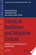 Trends in Nonlinear and Adaptive Control : A Tribute to Laurent Praly for his 65th Birthday /