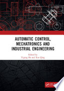 Automatic control, mechatronics and industrial engineering : proceedings of the International Conference on Automatic Control, Mechatronics and Industrial Engineering (ACMIE 2018), October 29-31, 2018, Suzhou, China /