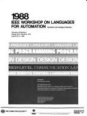 Symbiotic and intelligent robotics : 1988 IEEE Workshop on Languages for Automation, University of Maryland, College Park, Maryland, USA, August 29-31, 1988 ; sponsor, the Computer Society, in cooperation with IEEE SMC Society... [et al.].