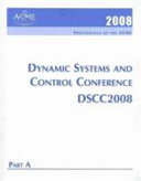 Proceedings of the ASME Dynamic Systems and Control Conference--2008 : presented at 2008 ASME Dynamic Systems and Control Conference October 20-22, 2008, Ann Arbor, Michigan USA /