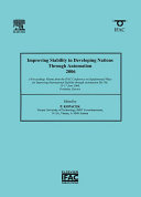 Improving stability in developing nations through automation 2006 : a proceedings volume from the IFAC Conference on Supplemental Ways for Improving International Stability through Automation ISA '06, 15-17 June 2006, Prishtina, Kosovo /