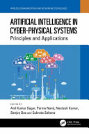Artificial intelligence in cyber physical systems : principles and applications /