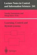 Learning, control, and hybrid systems : festschrift in honor of Bruce Allen Francis and Mathukumalli Vidyasagar on the occasion of their 50th birthdays /