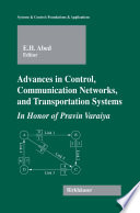 Advances in control, communication networks and transportation systems : in honor of Pravin Varaiya /