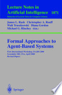 Formal approaches to agent-based systems : First International Workshop, FAABS 2000, Greenbelt, MD, USA, April 5-7, 2000 : revised papers /
