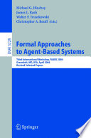 Formal approaches to agent-based systems : Third International Workshop, FAABS 2004, Greenbelt, MD, USA, April 26-27, 2004 : revised selected papers /