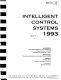 Intelligent control systems 1993 : presented at the 1993 Winter Annual Meeting, New Orleans, Louisiana, November 28-December 3, 1993 /