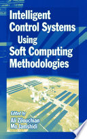 Intelligent control systems using soft computing methodologies /