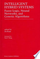 Intelligent hybrid systems : fuzzy logic, neural networks, and genetic algorithms /