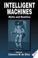 Intelligent machines : myths and realities /