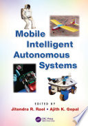 Mobile intelligent autonomous systems /